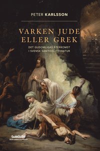 Varken jude eller grek : det gudomligas �terkomst i svensk samtidslitteratur