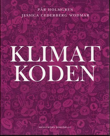Jessica Cederberg Wodmar, Pär Holmgren - Klimatkoden, Inbunden