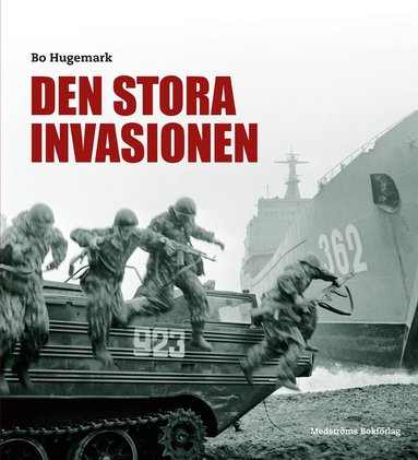 Bo Hugemark, Gunnar Artéus, Bengt Gustafsson, Anders Hjulström, Carl Björeman, Olof Santesson, Herman Fältström, Bertil Wennerholm - Den stora invasionen : svenskt operativt tänkande under det kalla kriget, Inbunden