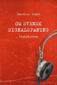 Om svensk signalspaning : pionjrerna