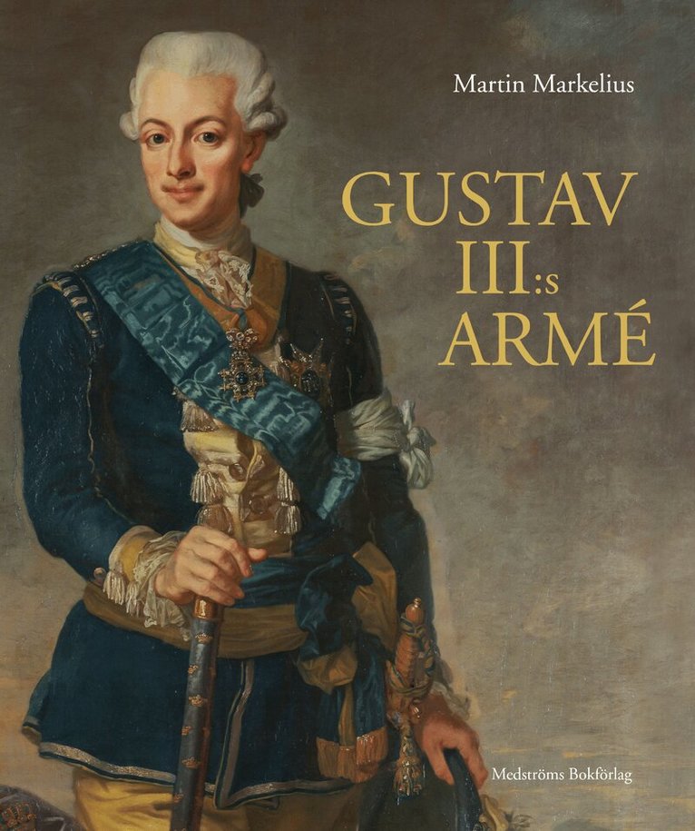 Martin Markelius - Gustav III:s armé, Inbunden