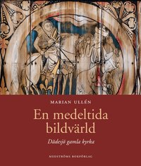 En medeltida bildv�rld : D�desj� gamla kyrka