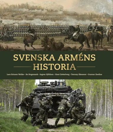 Lars Ericson Wolke, Bo Hugemark, Ingvar Sjöblom, Kent Zetterberg, Tommy Åkesson, Gunnar Åselius - Svenska arméns historia : armén 500 år, Inbunden
