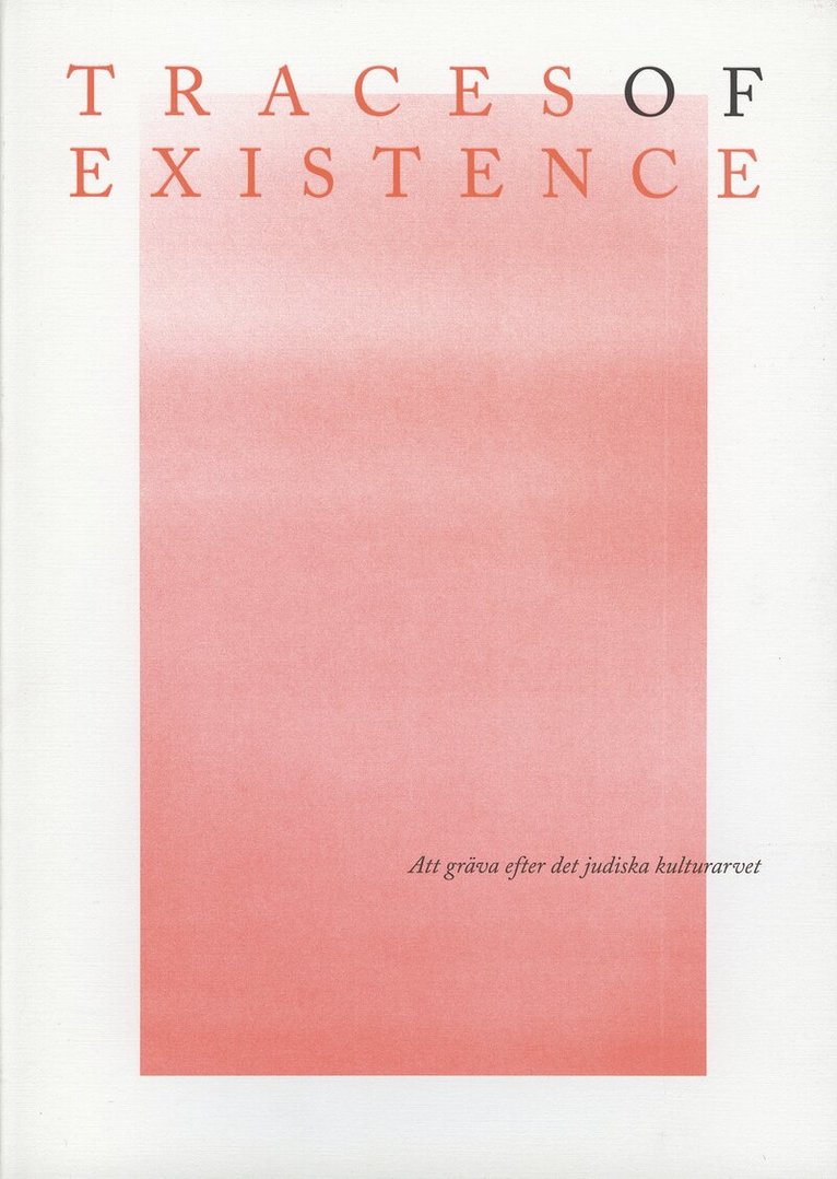 Judiska museet - Traces of existence : att gräva efter det judiska kulturarvet, Inbunden