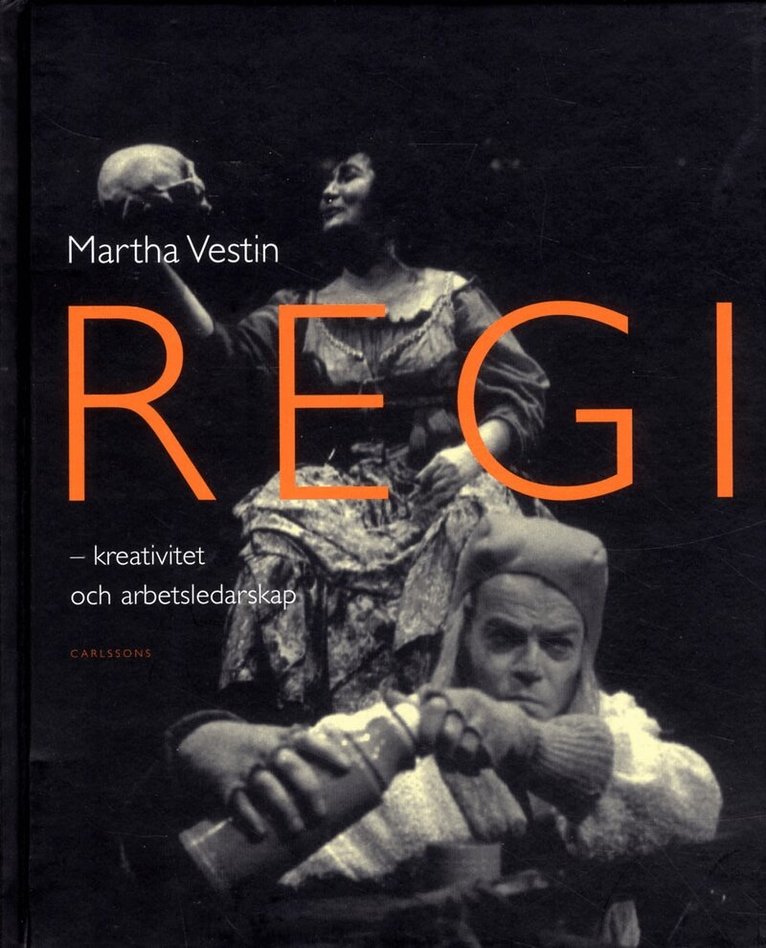 Martha Vestin - Regi : kreativitet och arbetsledarskap, Inbunden