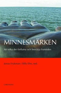 Minnesm�rken : att tolka det f�rflutna och besv�rja framtiden