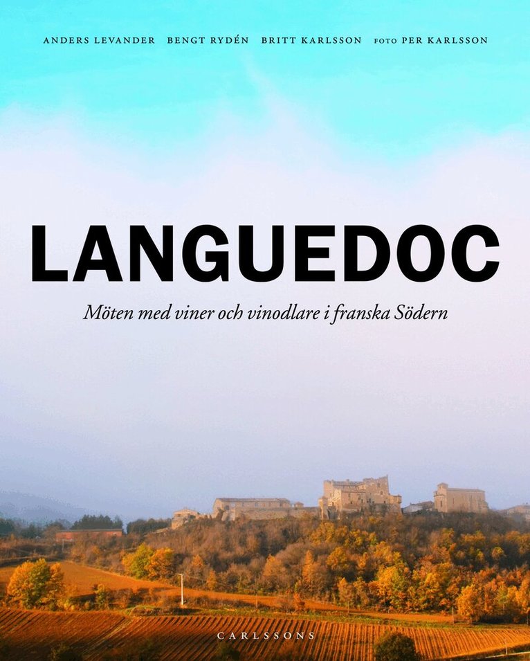 Anders Levander, Bengt Rydén, Britt Karlsson - Languedoc : möten med viner och vinodlare i franska södern, Inbunden