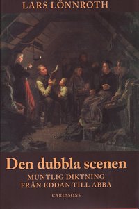 Den dubbla scenen - Muntlig diktning från Eddan till Abba