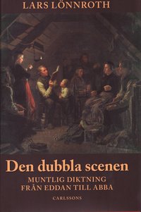 Den dubbla scenen - Muntlig diktning frn Eddan till Abba