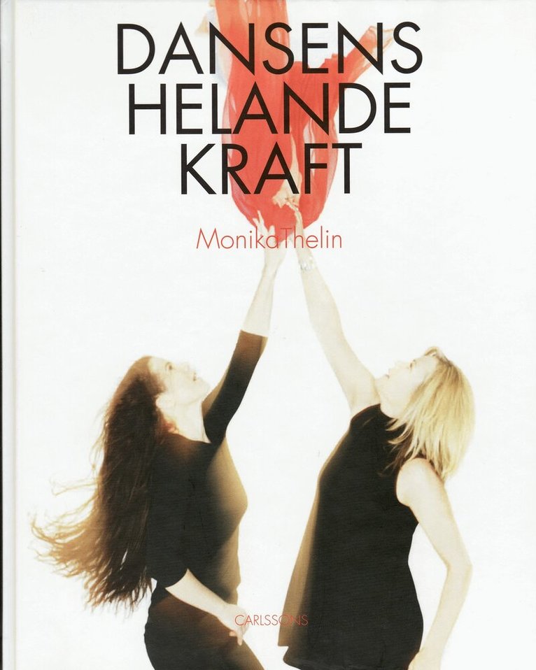 Monika Thelin - Dansens helande kraft, Inbunden