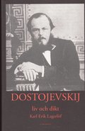 Dostojevskij : liv och dikt