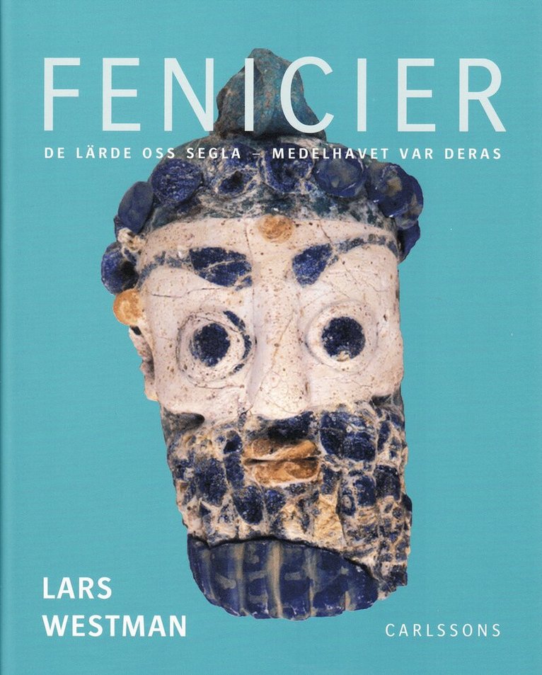 Lars Westman - Fenicier : de lärde oss segla - Medelhavet var deras, Inbunden