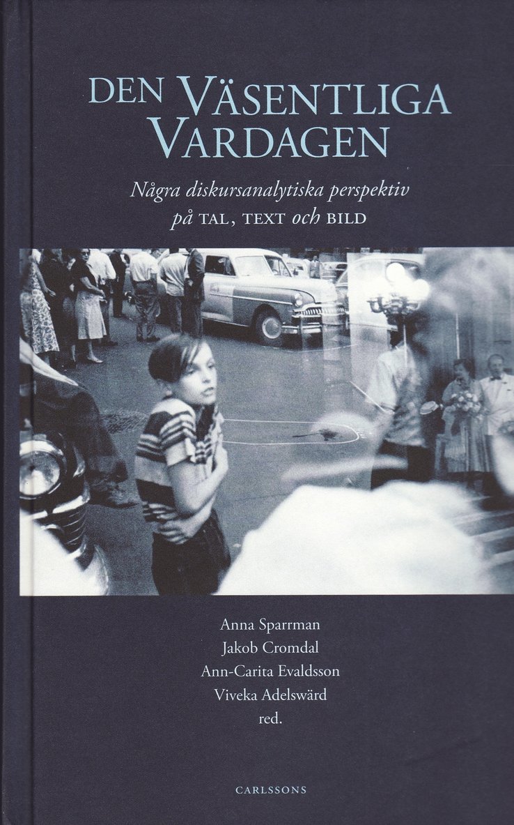 Den väsentliga vardagen : några diskursanalytiska perspektiv, Inbunden