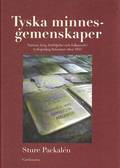 Tyska minnesgemenskaper : nazism, krig, frfljelse och folkmord i tysksprkig litteratur efter 1945