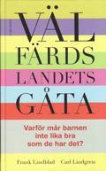 Vlfrdslandets gta : varfr mr barnen inte lika bra som de har det?