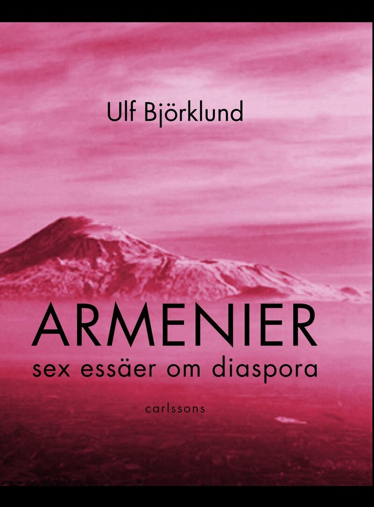 Ulf Björklund - Armenier : sex essäer om diaspora, Inbunden