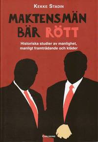 Maktens mn br rtt : historiska studier av manlighet, manligt framtrdande och klder