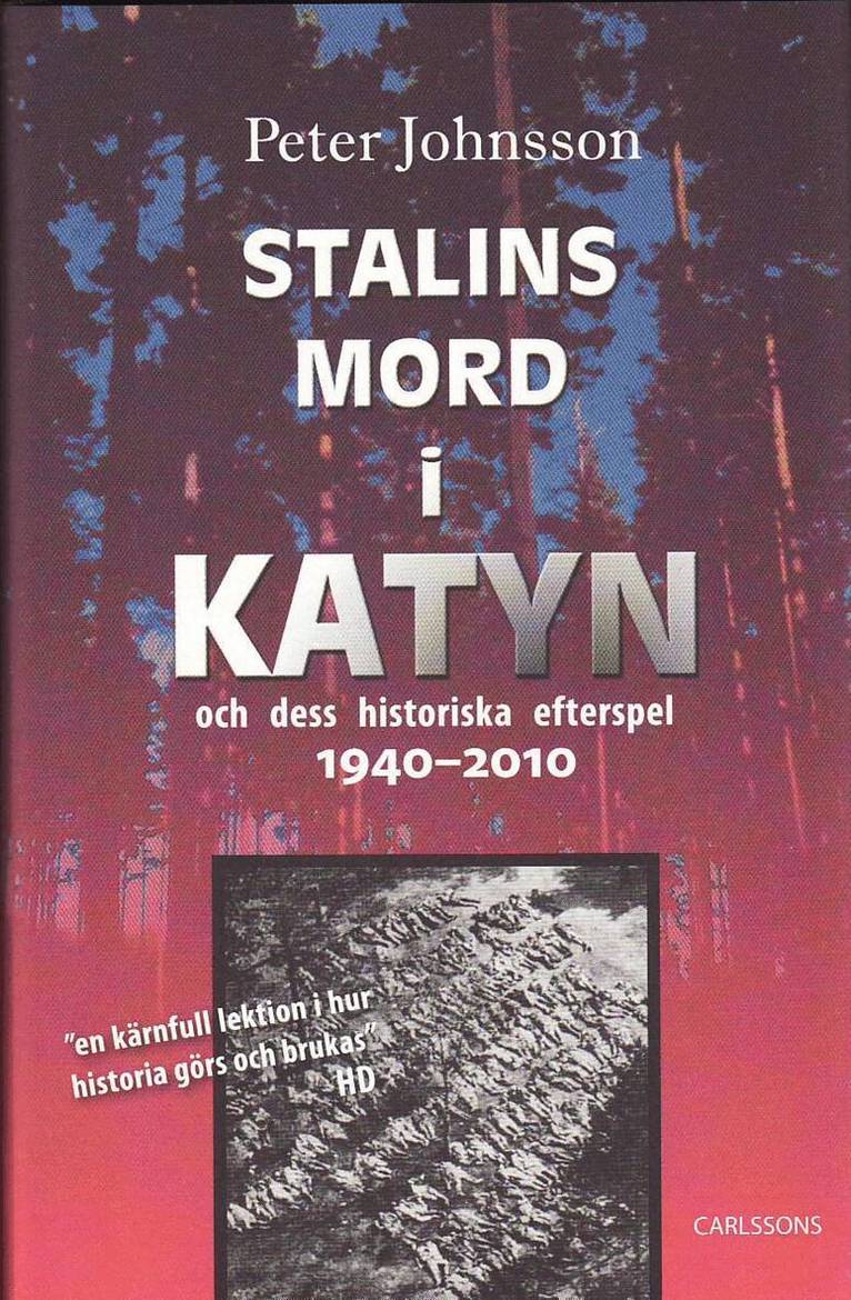 Peter Johnsson - Stalins mord i Katyn och dess historiska efterspel 1940-2010, Inbunden