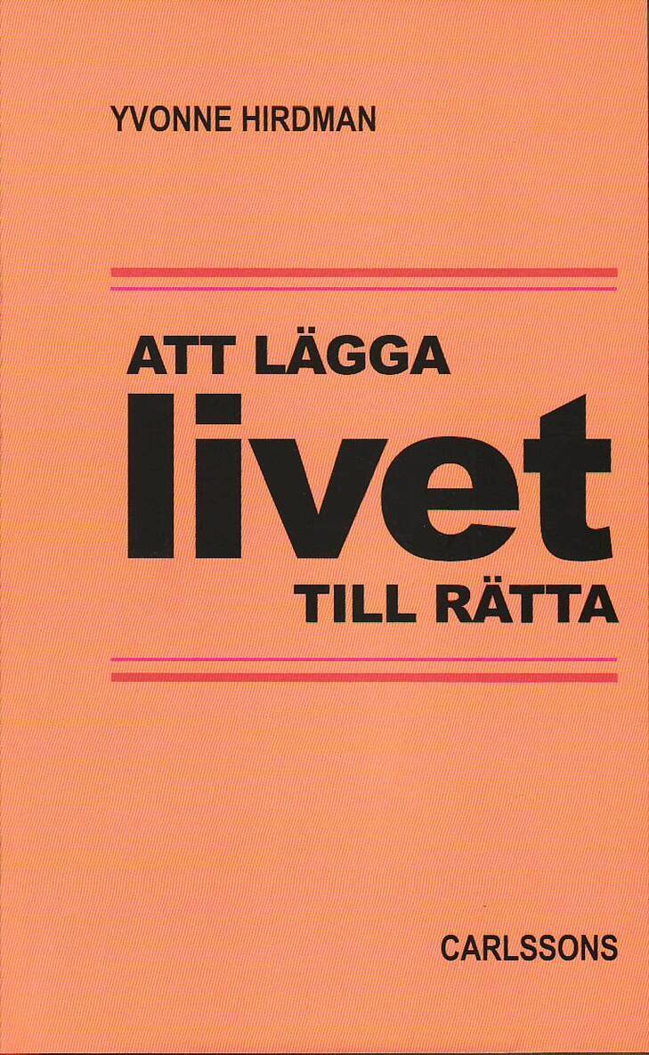 Yvonne Hirdman - Att lägga livet tillrätta : studier i svensk folkhemspolitik, Häftad