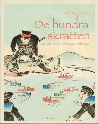 Lars Vargö, Jan Myrdal, Petra Holmberg - De hundra skratten : japanska träsnitt som maktens bildspråk, Inbunden