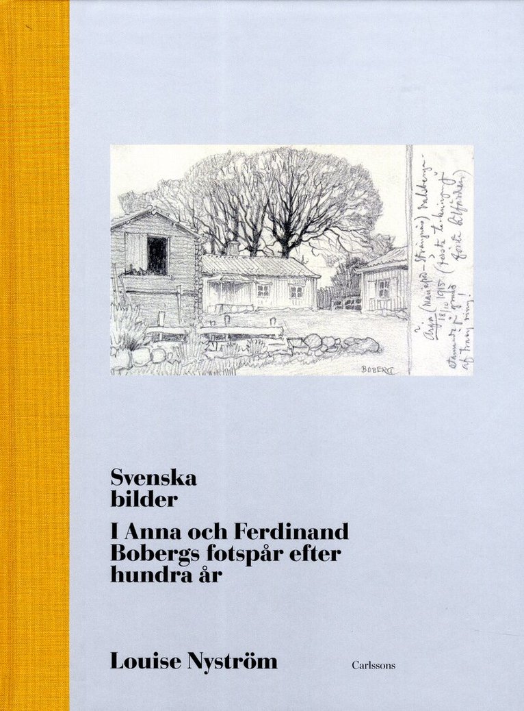 Louise Nyström - Svenska bilder : i Anna och Ferdinand Bobergs fotspår efter hundra år, Inbunden
