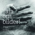 Tala om bilder! : tekniskt och kommunikativt om 49 bilder