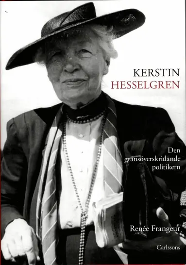 Renée Frangeur - Kerstin Hesselgren : den gränsöveskridande politikern : en biografi, Inbunden