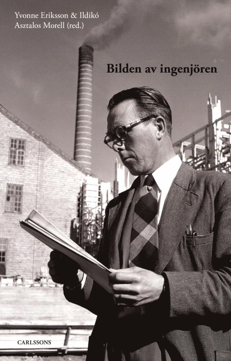 Ildikó Asztalos Morell, Karin Berglund, Erik Dahlquist, Peter Dobers, Yvonne Eriksson, Helena Jerregård, Christer Johansson, Mirka Mikes-Lindbäck, Inger Orre, Lars Strannegård - Bilden av ingenjören, Inbunden