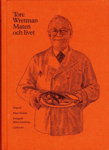 Mats Ekdahl - Tore Wretman : maten och livet, Inbunden