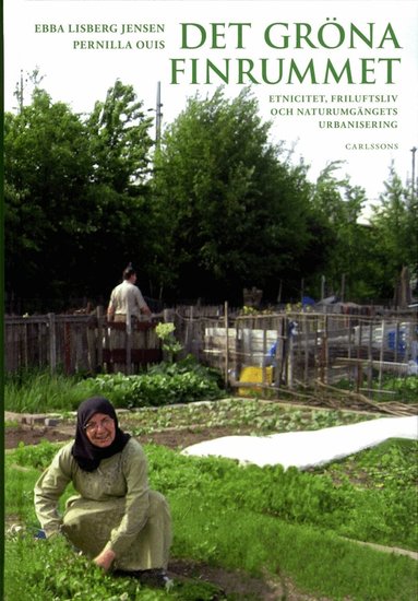 Ebba Lisberg Jensen, Pernilla Ouis - Det gröna finrummet : etnicitet, friluftsliv och naturumgängets urbanisering, Inbunden