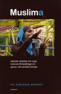 Muslima : islamisk vckelse och unga kvinnors frhandlingar om genus i det samtida Sverige