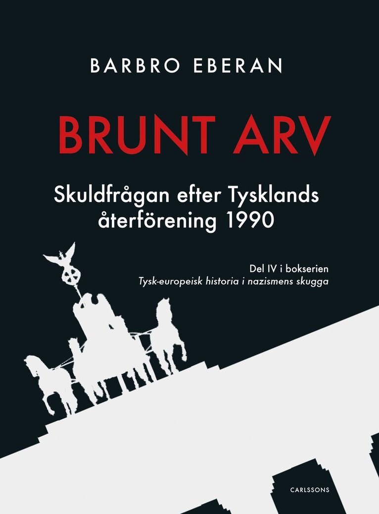 Barbro Eberan - Brunt arv : skuldfrågan efter Tysklands återförening 1990, Inbunden