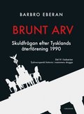 Brunt arv : skuldfr�gan efter Tysklands �terf�rening 1990
