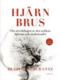 Hjrnbrus : om utvecklingen av den nyfikna hjrnan och medvetandet