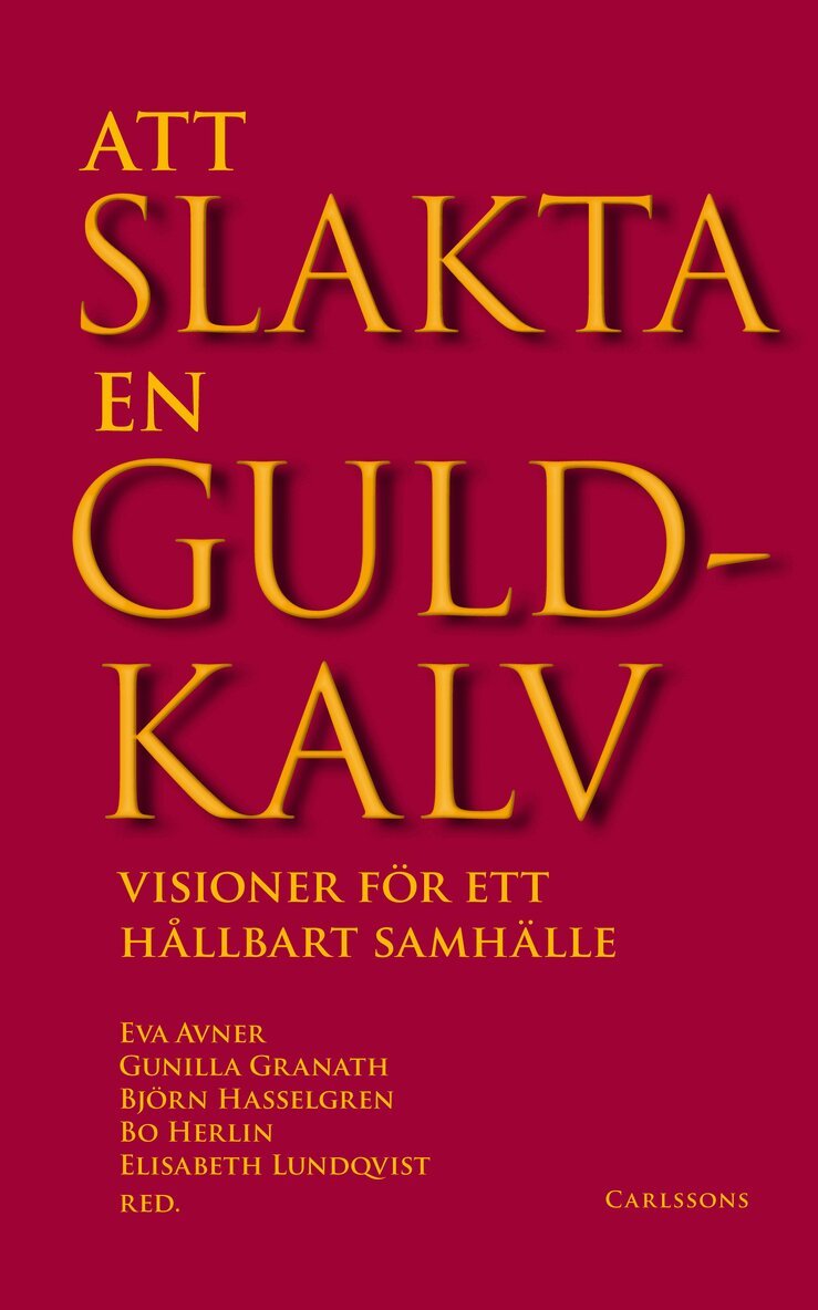 Att slakta en guldkalv : visioner för ett hållbart samhälle, Häftad