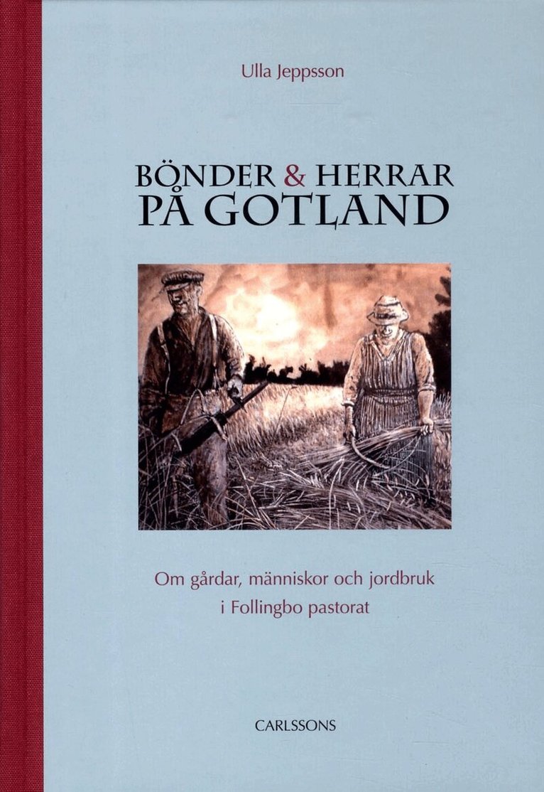 Ulla Jeppsson - Bönder och herrar på Gotland : om gårdar, människor och jordbruk i Follingbo pastorat, Inbunden
