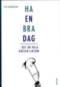 Ha en bra dag : det r hela grejen liksom