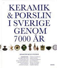 Keramik & porslin i Sverige genom 7000 år : från trattbägare till fri keramik