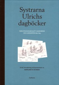 e-Bok Systrarna Ulrichs dagböcker från Stockholms slott, Djurgården och landsorten 1830 1855  urval, översättning och kommentarer