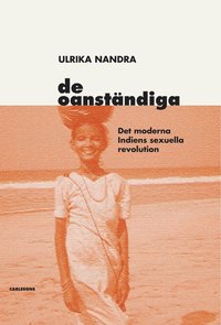 De oanständiga : det moderna Indiens sexuella revolution