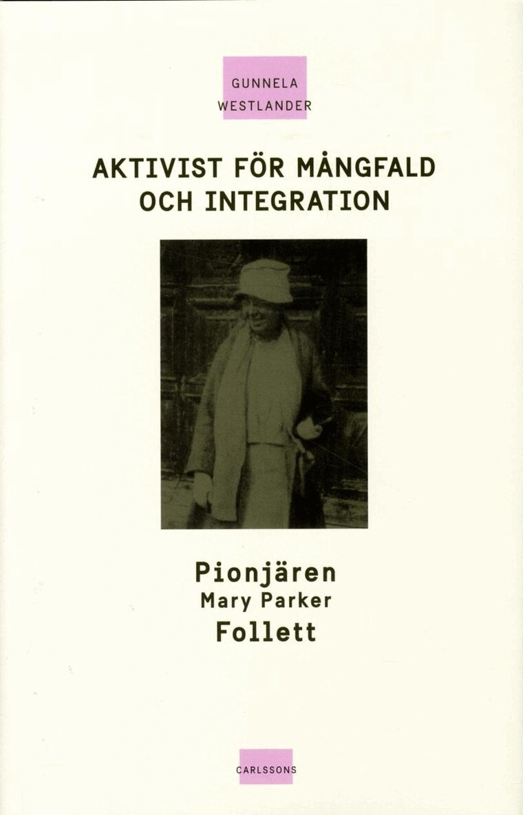 Gunnela Westlander - Aktivist för mångfald och integration : pionjären Mary Parker Follett, Inbunden