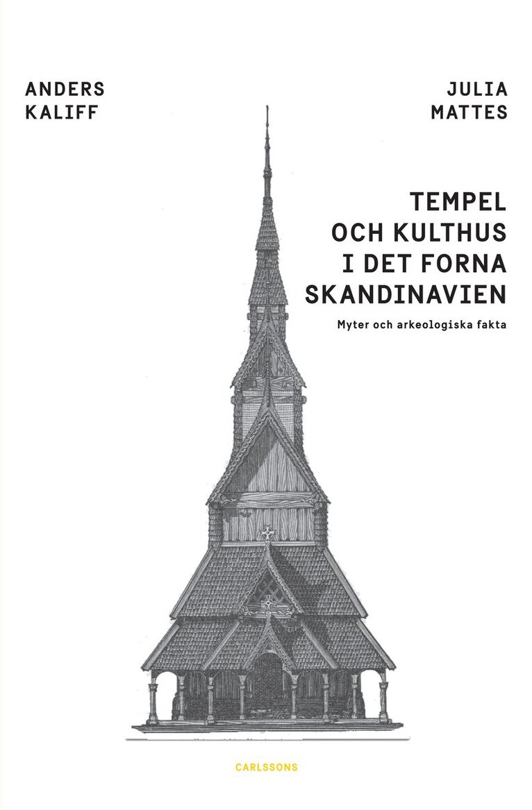 Anders Kaliff, Julia Mattes - Tempel och kulthus i det forna skandinavien : myter och arkeologiska fakta, Inbunden