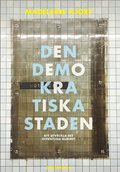 Den demokratiska staden : kpstad, segregation, konstarter och humaniora - att utveckla offentliga rummet - frnuftiga samtal