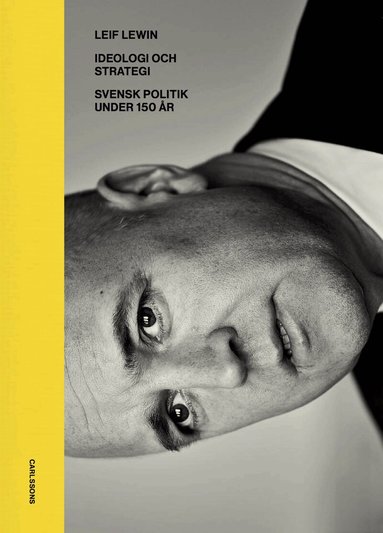 Leif Lewin - Ideologi och strategi : svensk politik under 130 år, Inbunden. Tillgänglighet: Lägg till