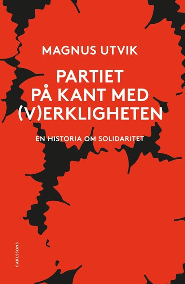 Magnus Utvik - Partiet på kant med (v)erkligheten : En historia om solidaritet, Inbunden