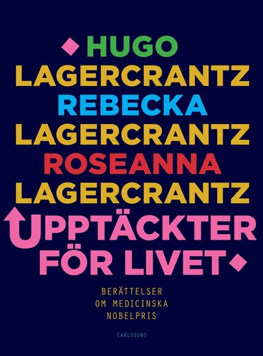 Hugo Lagercrantz, Roseanna Lagercrantz - Upptäckter för livet : Berättelser om medicinska Nobelpris, Inbunden