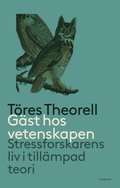 Gst hos vetenskapen : stressforskarens liv i tillmpad teori