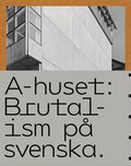 A-huset : brutalism p svenska