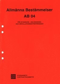 AB 04. Allmänna bestämmelser för byggnads-, anläggnings- och installationsentreprenader