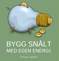 e-Bok Bygg snålt med egen energi <br />                        E bok